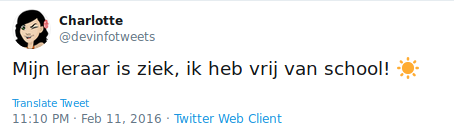 Tweet with text: 'Mijn leraar is ziek. Ik heb vrij van school.' and sunny emoticon.